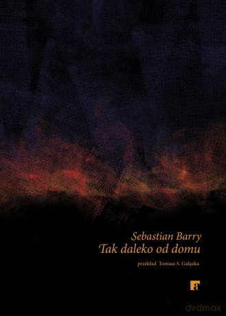 Tak daleko od domu - Sebastian Barry [KSIĄŻKA]