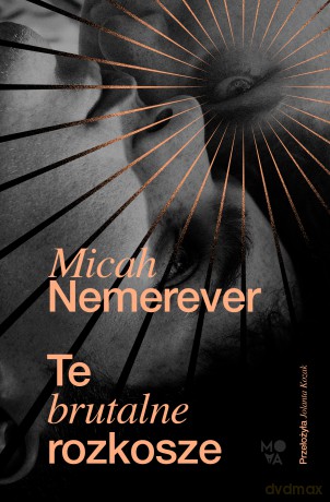Te brutalne rozkosze - Micah Nemerever [KSIĄŻKA]