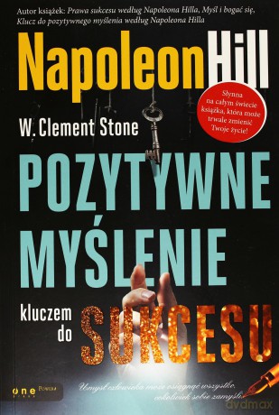 Pozytywne Myślenie Kluczem Do Sukcesu - Napoleon Hill,Clement Stone [KSIĄŻKA]