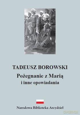 Pożegnanie Z Marią I Inne Opowiadania - Tadeusz Borowski [KSIĄŻKA]
