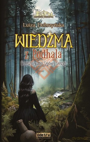 W poszukiwaniu Siódmej Siostry. Wiedźma z Podhala (Tom 3) - Luiza Dobrzyńska [KSIĄŻKA]