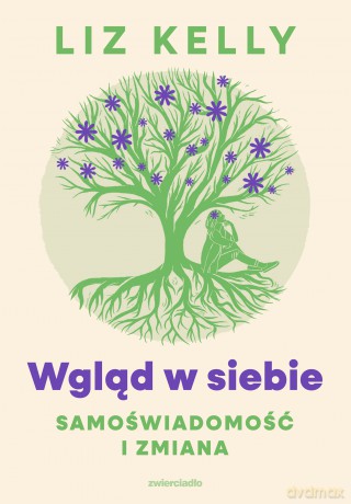 Wgląd w siebie. Samoświadomość i zmiana - Liz Kelly [KSIĄŻKA]