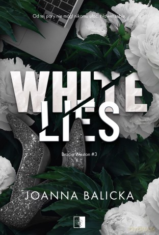 White Lies. Bracia Weston (Tom 3) - Joanna Balicka [KSIĄŻKA]