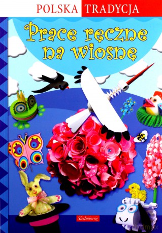 Prace Ręczne Na Wiosnę - Marcelina Grabowska-Piątek [KSIĄŻKA]