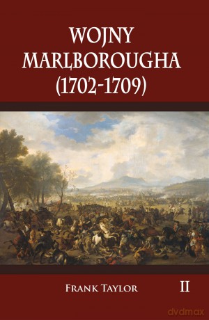 Wojny Marlborougha 1702-1709 (Tom 2) - Frank Taylor [KSIĄŻKA]