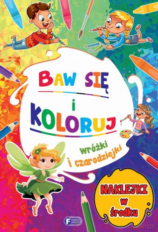 Wróżki i czarodziejki. Baw się i koloruj [KSIĄŻKA]