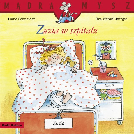 Zuzia w szpitalu. Mądra Mysz - Liane Schneider, Eva Wenzel-Burger [KSIĄŻKA]