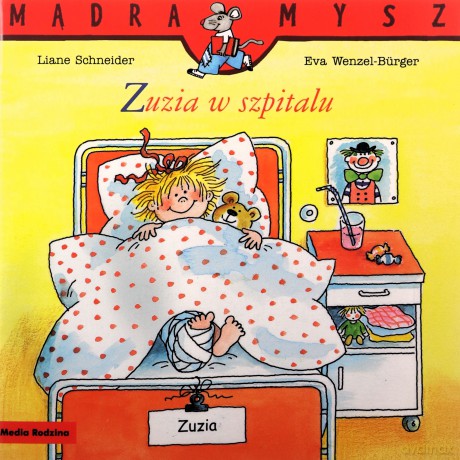 Zuzia w szpitalu. Mądra Mysz - Liane Schneider, Eva Wenzel-Burger [KSIĄŻKA]