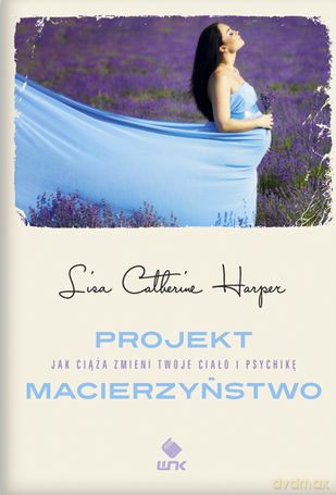 Projekt Macierzyństwo - Lisa Catherine Harper [KSIĄŻKA]