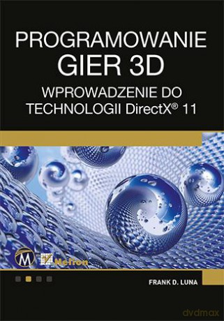 Projektowanie Gier 3d Wprowadzenie Do Technologii Directx 11 - Frank Luna [KSIĄŻKA]