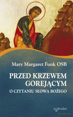 Przed Krzewem Gorejącym - Mary Margaret Funk [KSIĄŻKA]