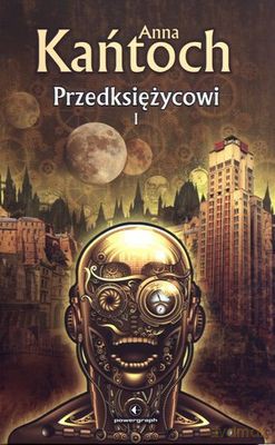 Przedksiężycowy Tom 1 Tw - Anna Kańtoch [KSIĄŻKA]