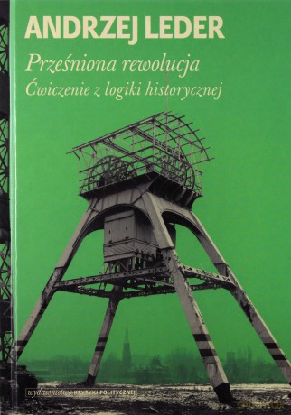 Prześniona Rewolucja Ćwiczenia Z Logiki Historycznej Tw - Andrzej Leder [KSIĄŻKA]