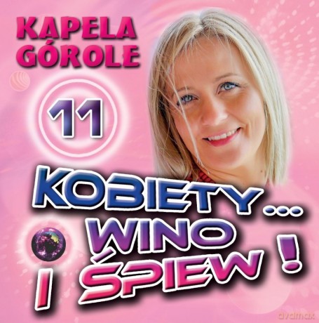 Kapela Górole: Kobiety... Wino i Śpiew 11 [CD]