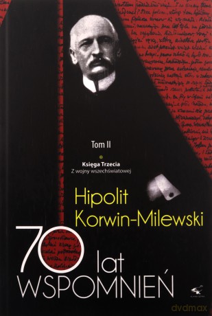 70 lat wspomnień 1/2 Hipolit Korwin-Milewski - Hipolit Korwin-Milewski [KSIĄŻKA]
