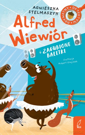 Alfred Wiewiór i zagubione baletki - Agnieszka Stelmaszyk [KSIĄŻKA]