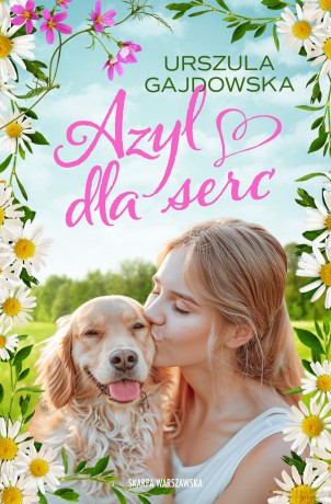 Azyl dla serc - Urszula Gajdowska [KSIĄŻKA]