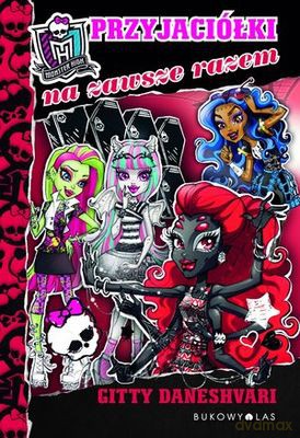 Przyjaciółki Na Zawsze Razem Monster High Tom 4 [KSIĄŻKA]