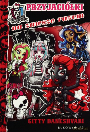 Przyjaciółki Na Zawsze Razem Monster High Tom 4 [KSIĄŻKA]