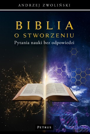 Biblia o stworzeniu. Pytania nauki bez odpowiedzi - Andrzej Zwoliński [KSIĄŻKA]