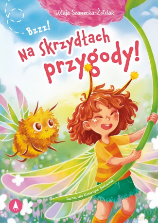Bzzz! Na skrzydłach przygody! - Maja Szanecka-Żołdak [KSIĄŻKA]