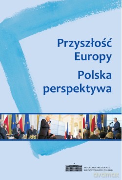Przyszłość Europy Polska Pespektywa [KSIĄŻKA]