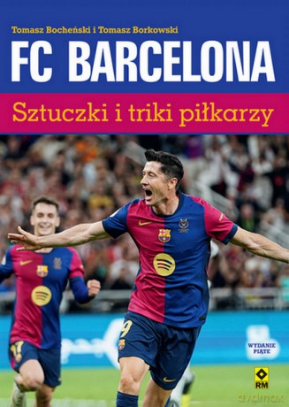 FC Barcelona. Sztuczki i triki piłkarzy - Tomasz Bocheński, Tomasz Borkowski [KSIĄŻKA]