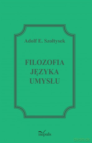 Filozofia języka umysłu - Adolf E. Szołtysek [KSIĄŻKA]