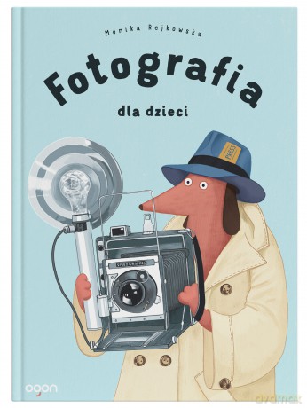 Fotografia dla dzieci - Monika Rejkowska [KSIĄŻKA]