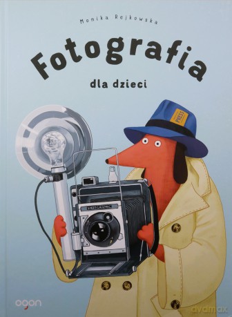 Fotografia dla dzieci - Monika Rejkowska [KSIĄŻKA]