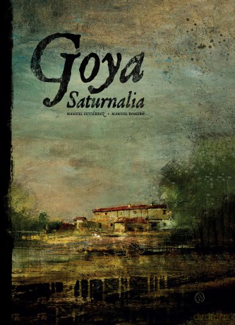 Goya. Saturnalia - Manuel Romero, Manuel Gutiérrez [KOMIKS]