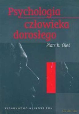 Psychologia Człowieka Dorosłego - Piotr K.Oleś [KSIĄŻKA]