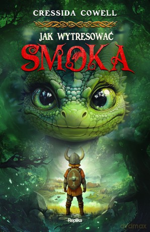 Jak wytresować smoka (Tom 1) - Cressida Cowell [KSIĄŻKA]