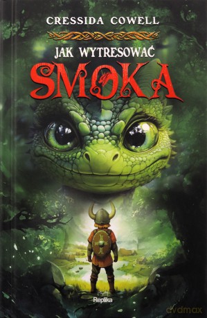 Jak wytresować smoka (Tom 1) - Cressida Cowell [KSIĄŻKA]
