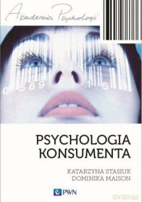 Psychologia Konsumenta Tw - Katarzyna Stasiuk,Dominika Maison [KSIĄŻKA]