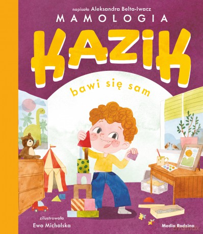 Kazik bawi się sam - Aleksandra Belta-Iwacz [KSIĄŻKA]