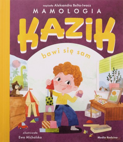 Kazik bawi się sam - Aleksandra Belta-Iwacz [KSIĄŻKA]