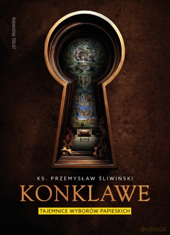 Konklawe. Tajemnice wyborów papieskich - Przemysław Śliwiński [KSIĄŻKA]