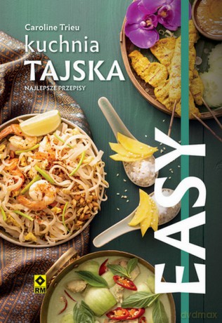 Kuchnia tajska. Najlepsze przepisy - Caroline Trieu [KSIĄŻKA]