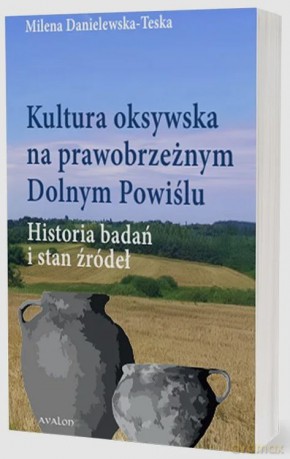 Kultura oksywska na prawobrzeżnym Dolnym Powiślu - Milena Danielewska-Teska [KSIĄŻKA]