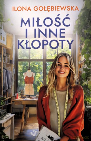 Miłość i inne i kłopoty - Ilona Gołębiewska [KSIĄŻKA]