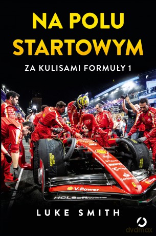 Na polu startowym. Za kulisami Formuły 1 - Luke Smith [KSIĄŻKA]