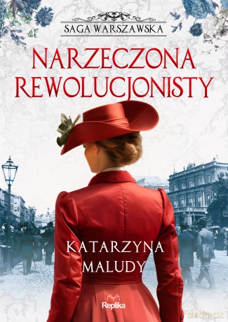Narzeczona rewolucjonisty. Saga warszawska (Tom 5) - Katarzyna Maludy [KSIĄŻKA]