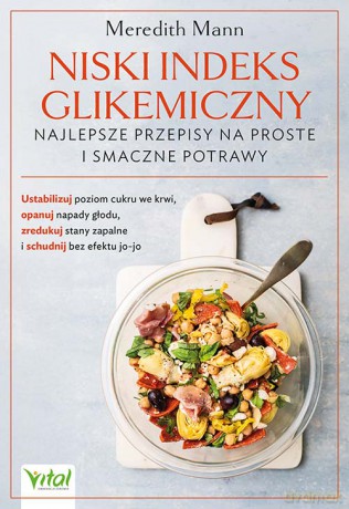Niski indeks glikemiczny. Najlepsze przepisy na proste i smaczne potrawy - Meredith Mann [KSIĄŻKA]