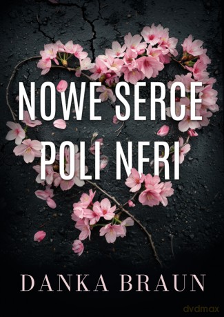Nowe serce Poli Neri - Danka Braun [KSIĄŻKA]