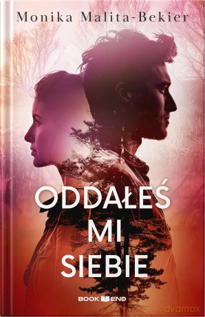 Oddałeś mi siebie - Monika Malita-Bekier [KSIĄŻKA]