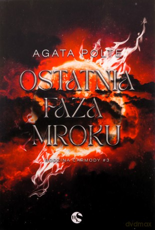 Ostatnia faza mroku. Rodzina Carmody (Tom 3) (ilustrowane brzegi) - Agata Polte [KSIĄŻKA]
