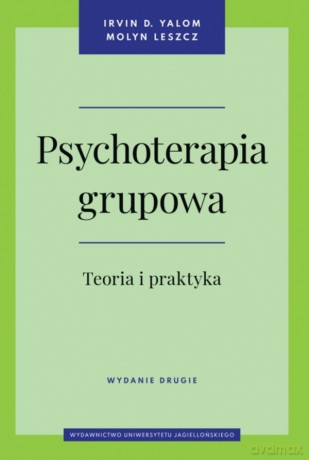 Psychoterapia grupowa.. Teoria i praktyka - Irvin Yalom, Molyn Leszcz [KSIĄŻKA]