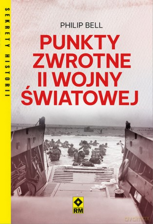 Punkty zwrotne II wojny światowej - Philip Bell [KSIĄŻKA]