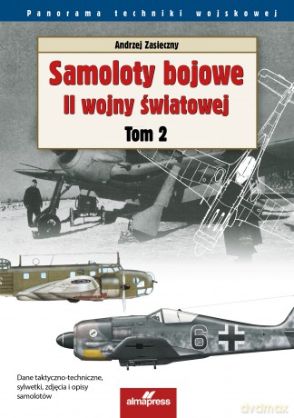 Samoloty bojowe II wojny światowej (Tom 2) - Andrzej Zasieczny [KSIĄŻKA]